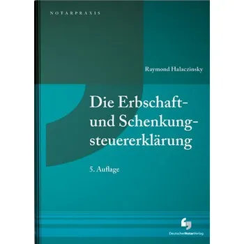 Die Erbschaft- und Schenkungsteuererklärung - Halaczinsky, Raymond [DE] (2023, Brožovaná, Deutscher Notarverlag)