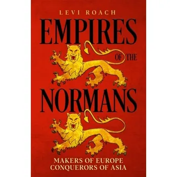 Cestování Empires of the Normans - Roach, Levi [EN] (2022, Brožovaná, John Murray Press)
