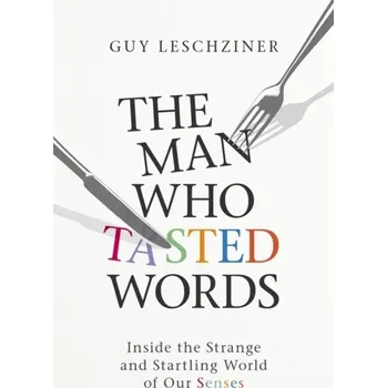 The Man Who Tasted Words - Leschziner, Dr Guy