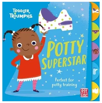 Toddler Triumphs: Potty Superstar - Pat-a-Cake [EN] (2019, Kartonová knížka, Hachette Children's Group)