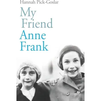 Literární biografie My Friend Anne Frank - Pick-Goslar Hannah