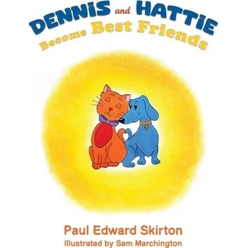 První čtění Dennis and Hattie Become Best Friends - Skirton, Paul Edward [EN] (2024, Brožovaná, Austin Macauley Publishers)