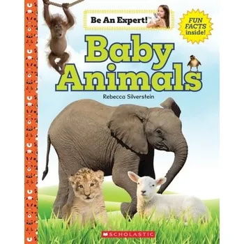 Baby Animals (Be an Expert!) - Silverstein, Rebecca [EN] (2022, Měkká, Scholastic Inc.)