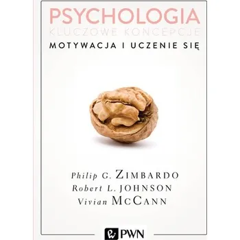 MOTYWACJA I UCZENIE SIĘ PSYCHOLOGIA KLUCZOWE KONCEPCJE TOM 2 WYD. 2 - PHILIP ZIMBARDO [PL] (2017, Měkká, PWN)