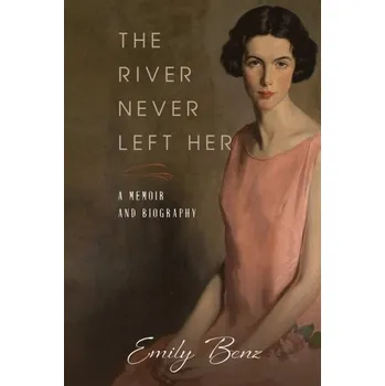 Literární biografie The River Never Left Her - Benz, Emily [EN] (2024, Taschenbuch, Austin Macauley Publishers)