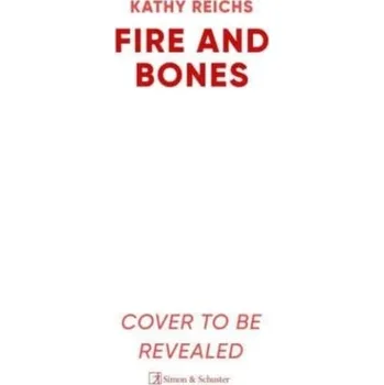 Fire and Bones - Kathy Reichs [EN] (2024, Brožovaná, Simon & Schuster UK)
