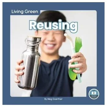 Living Green: Reusing - Gaertner, Meg [EN] (2022, Brožovaná, North Star Editions)