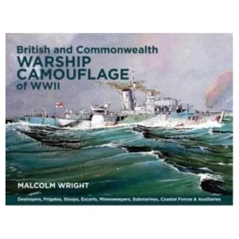 Cestování British and Commonwealth Warship Camouflage of WWII - East Robert, Wright Malcolm, Vanhuele Marc [EN] (2023, Brožovaná / brožovaná, Pen & Sword Books Ltd)