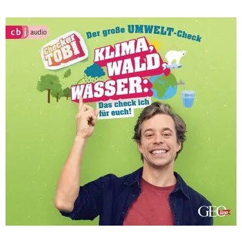 Příroda Checker Tobi - Der große Umwelt-Check: Klima, Wald, Wasser: Das check ich für euch! - Eisenbeiß, Gregor [DE] (2021, CD, cbj audio)