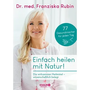 Einfach heilen mit Natur! - Rubin, Franziska