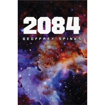 2084 - Spinks, Geoffrey [EN] (2024, Brožovaná / brožovaná, Austin Macauley Publishers)