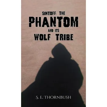Sintoff: The Phantom and Its Wolf Tribe - Thornbush, Mary J. [EN] (2023, Firma, Austin Macauley Publishers)