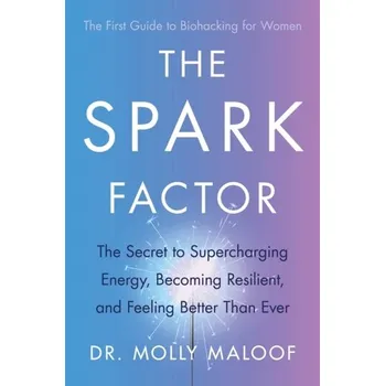 Populárně naučná literatura pro dospělé The Spark Factor - dr Molly Maloof, Marcin Masłowski, Anna Brzezińska