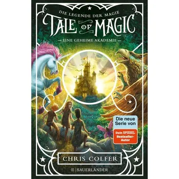 Tale of Magic: Die Legende der Magie 1 - Eine geheime Akademie - Colfer, Chris [DE] (2021, Firma, FISCHER Sauerländer)