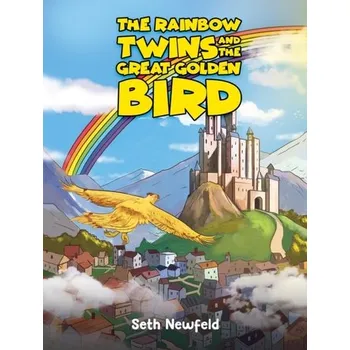 The Rainbow Twins and the Great Golden Bird - Newfeld, Seth [EN] (2024, Taschenbuch, Austin Macauley Publishers)
