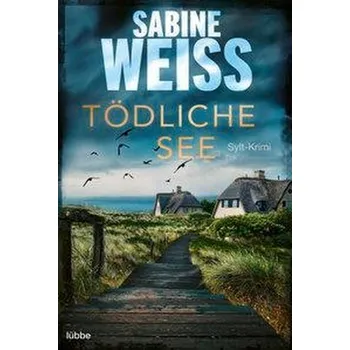 Tödliche See - Weiß, Sabine [DE] (2021, Taschenbuch, Lübbe)