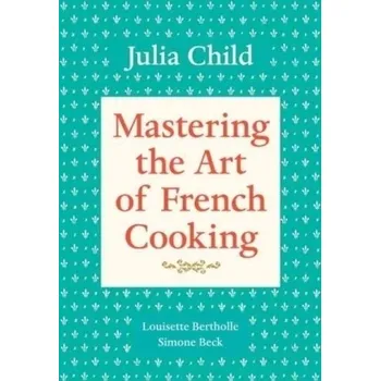 Mastering the Art of French Cooking - Julia Child [EN] (1989, Brožovaná, Knopf, N.Y.)