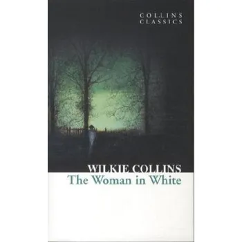 The Woman in White. Die Frau in Weiß, englische Ausgabe - Collins, Wilkie [EN] (2011, Brožovaná, HarperCollins Publishers)