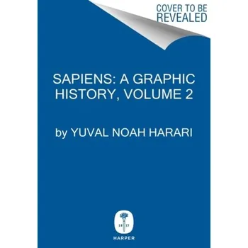 Umění Sapiens: A Graphic History, Volume 2 - Harari, Yuval Noah
