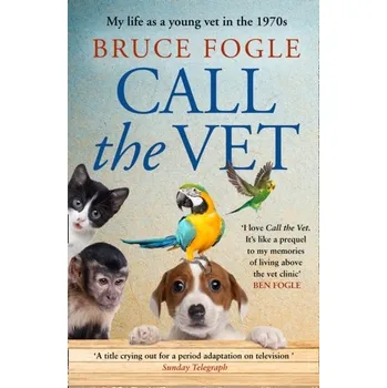 Beletrie pro dospělé Call the Vet - Bruce Fogle [EN] (2021, Měkká, HarperCollins Publishers)