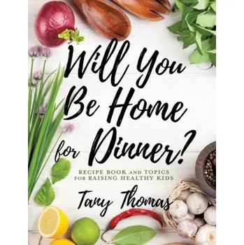 Will you Be Home for Dinner? - Thomas, Tany [EN] (2020, Firma, Xulon Press)