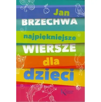 Pohádka Najpiękniejsze wiersze dla dzieci. Jan Brzechwa - Brzechwa Jan [PL] (2013, Měkká, Greg)