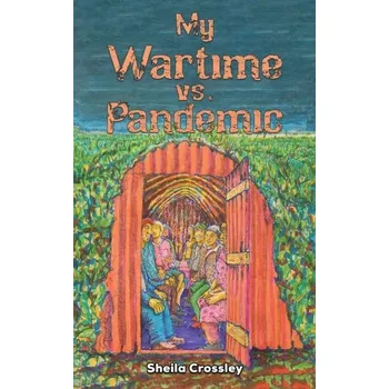 Literární biografie My Wartime vs. Pandemic - Crossley, Sheila [EN] (2024, Taschenbuch, Austin Macauley Publishers)