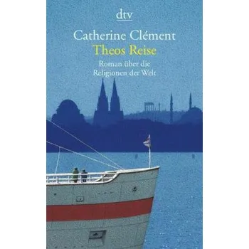 Theos Reise - Catherine Clément [DE] (2008, Brožovaná, DTV)