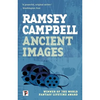 Beletrie pro dospělé Ancient Images - Campbell, Ramsey [EN] (2023, Brožovaná, Flame Tree Publishing)