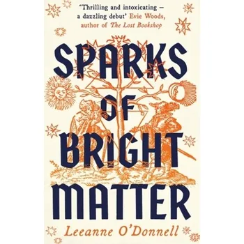 Sparks of Bright Matter - O'Donnell, Leeanne [EN] (2024, Firma, Bonnier Books Ltd)