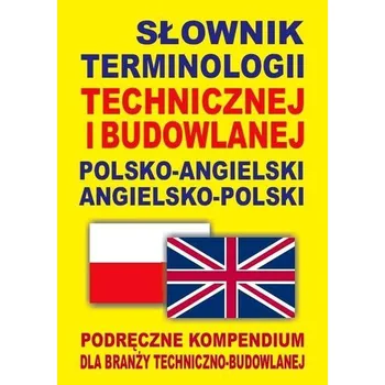 Słownik terminologii technicznej i budowlanej polsko-angielski angielsko-polski - Gordon Jacek