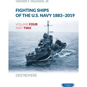 Fighting Ships of the U.S. Navy 1883-2019 - Milewski, Venner F