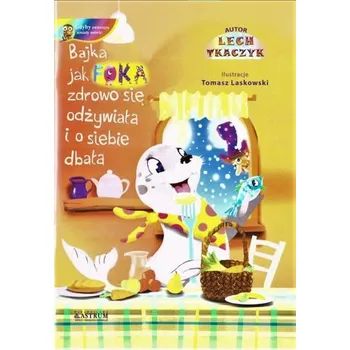 Pohádka Jak foka zdrowo się odżywiała i o siebie dbała +CD - Tkaczyk Lech