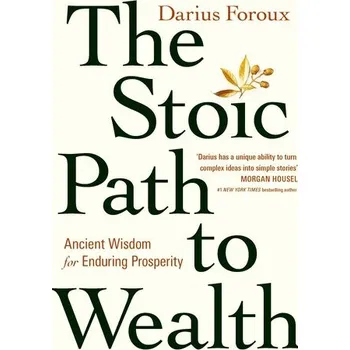 Populárně naučná literatura pro dospělé The Stoic Path to Wealth - Foroux, Darius [EN] (2024, Brožovaná, Random House UK Ltd)