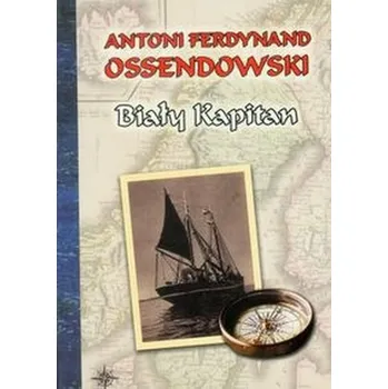 Biały kapitan - Ossendowski Antoni Ferdynand [PL] (2012, Měkká, LTW)