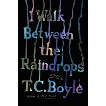 Populárně naučná literatura pro dospělé I Walk Between the Raindrops - Boyle, T. C. [EN] (2023, Brožovaná, HarperCollins)