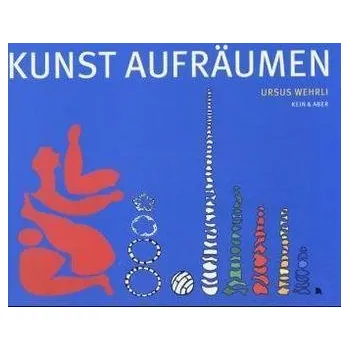 Kunst aufräumen - Wehrli, Ursus