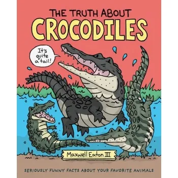 Cizojazyčná kniha Truth About Crocodiles - Maxwell Eaton, III