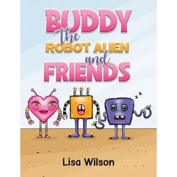 Kniha Buddy the Robot Alien and Friends - Bird-Wilson, Lisa [EN] (2024, Brožovaná, Austin Macauley Publishers)