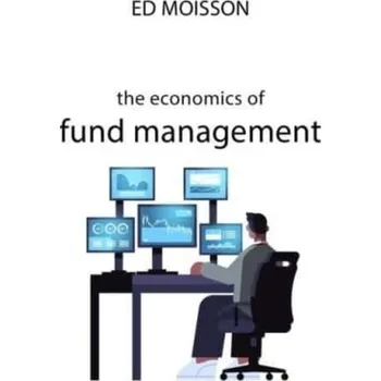 The Economics of Fund Management - Moisson, Ed [EN] (2022, Brožovaná, Agenda Publishing)
