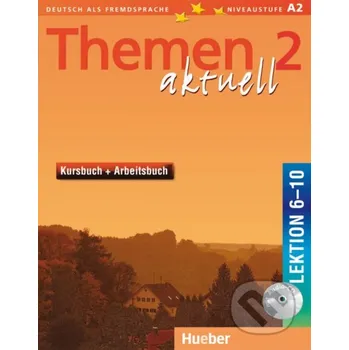 Německý jazyk Themen Aktuell in sechs Banden: Kursbuch und Arbeitsbuch 2 Lektionen 6 - 10 - Max Hueber Verlag Max Hueber Verlag