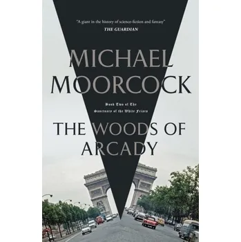 The Woods of Arcady - Michael Moorcock [EN] (2023, Brožovaná, Orion)