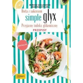 Dieta z sukcesem SIMPLE GLYX. Przyjazny indeks glikemiczny - Marion Grillparzer