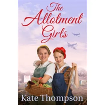 The Allotment Girls - Kate Thompson