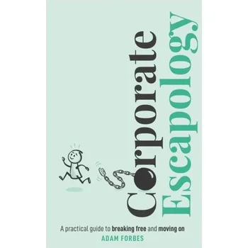 Corporate Escapology - Forbes, Adam [EN] (2024, Brožovaná, Practical Inspiration Publishing)