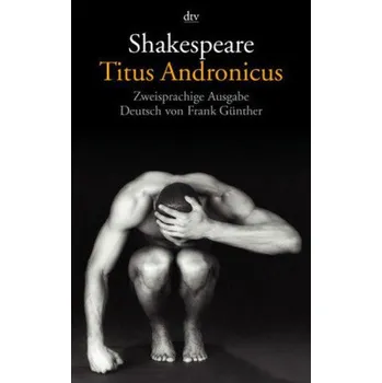 Cizojazyčná kniha Titus Andronicus, Englisch-Deutsch - William Shakespeare
