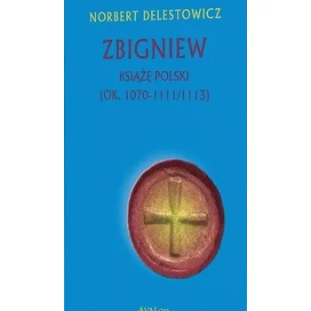 Literární biografie Zbigniew książę Polski (ok. 1070-1111/1113) - Norbert Delestowicz [PL] (2023, Taschenbuch, Avalon)