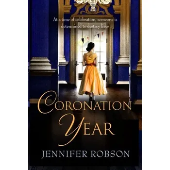 Literární biografie Coronation Year - Robson, Jennifer [EN] (2023, Brožovaná / brožovaná, Headline Publishing Group)