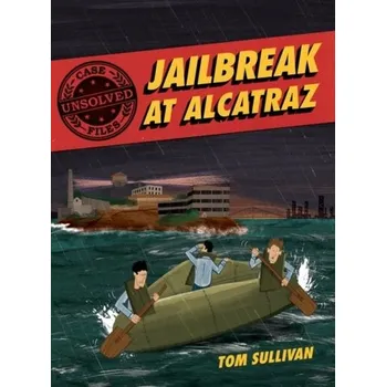 Unsolved Case Files: Jailbreak at Alcatraz - Sullivan, Tom [EN] (2021, Měkká, HarperCollins Publishers Inc)