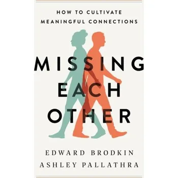 Umění Missing Each Other - Brodkin, Edward; Pallathra, Ashley [EN] (2021, Firma, PublicAffairs)